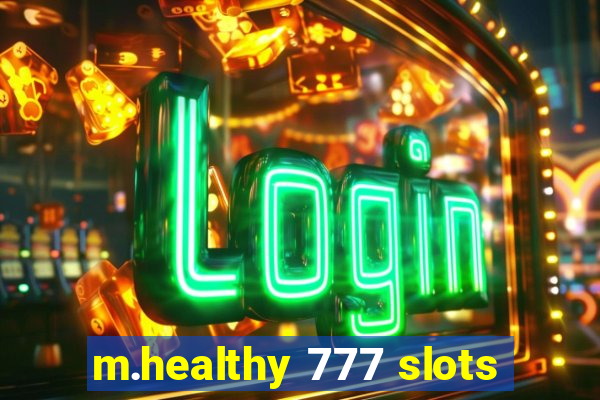 m.healthy 777 slots